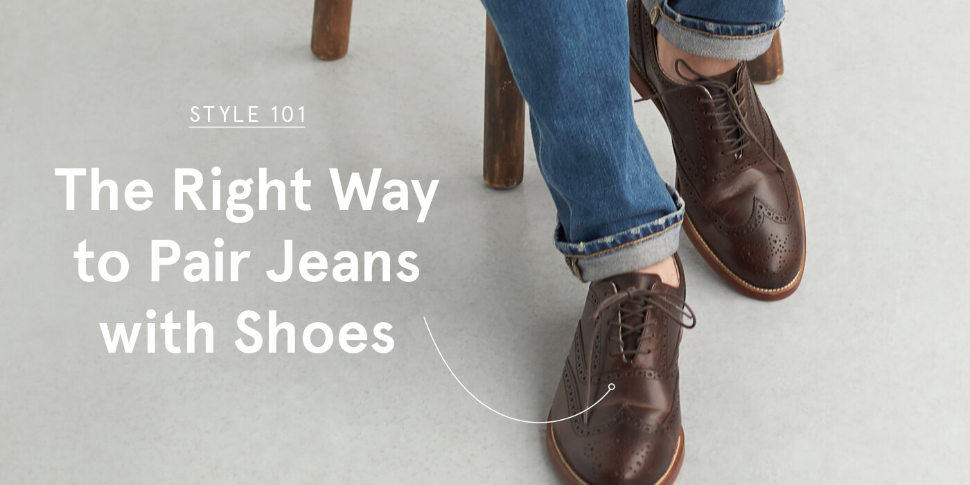The Right Way to Pair Jeans with Shoes | Stitch Fix Men